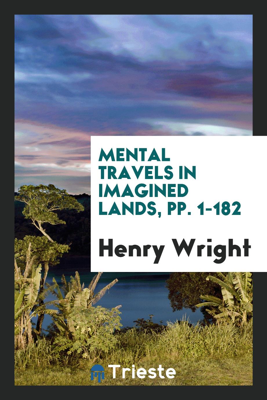 Mental Travels in Imagined Lands, pp. 1-182