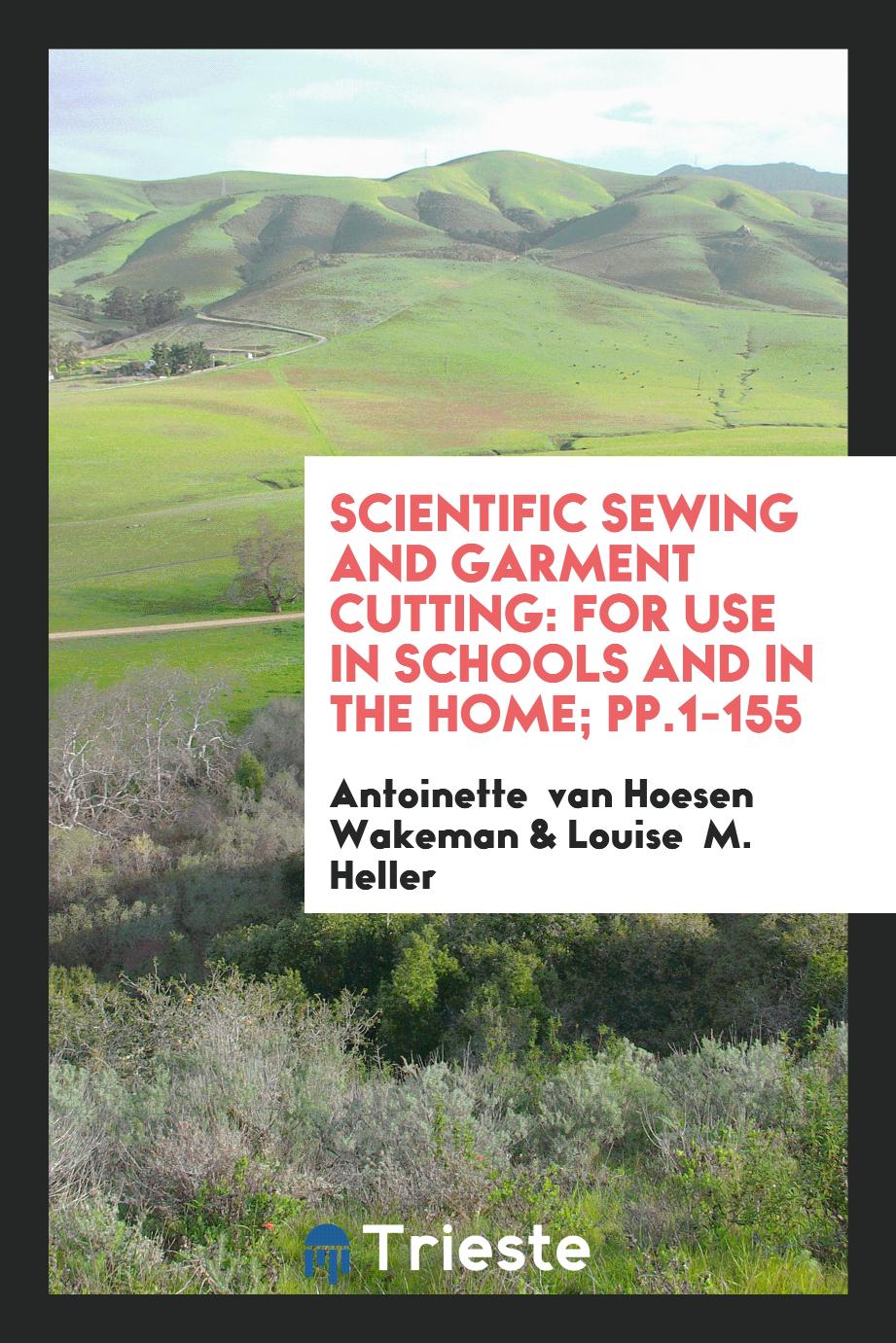 Scientific Sewing and Garment Cutting: For Use in Schools and in the Home; pp.1-155