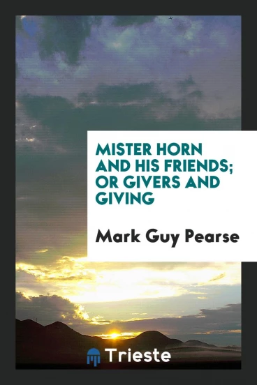 Mister Horn and His Friends; Or Givers and Giving