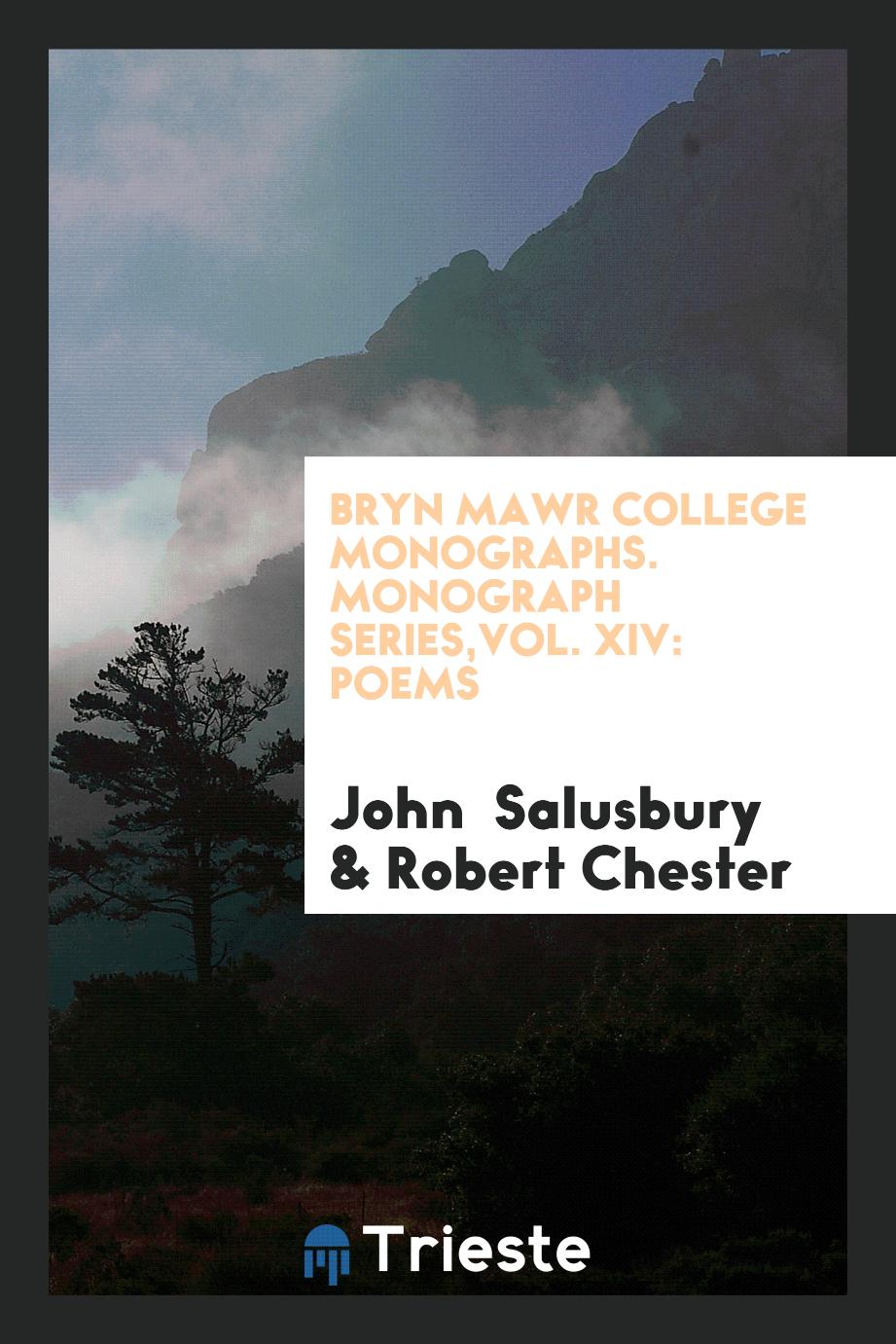 Bryn Mawr College Monographs. Monograph Series,Vol. XIV: Poems