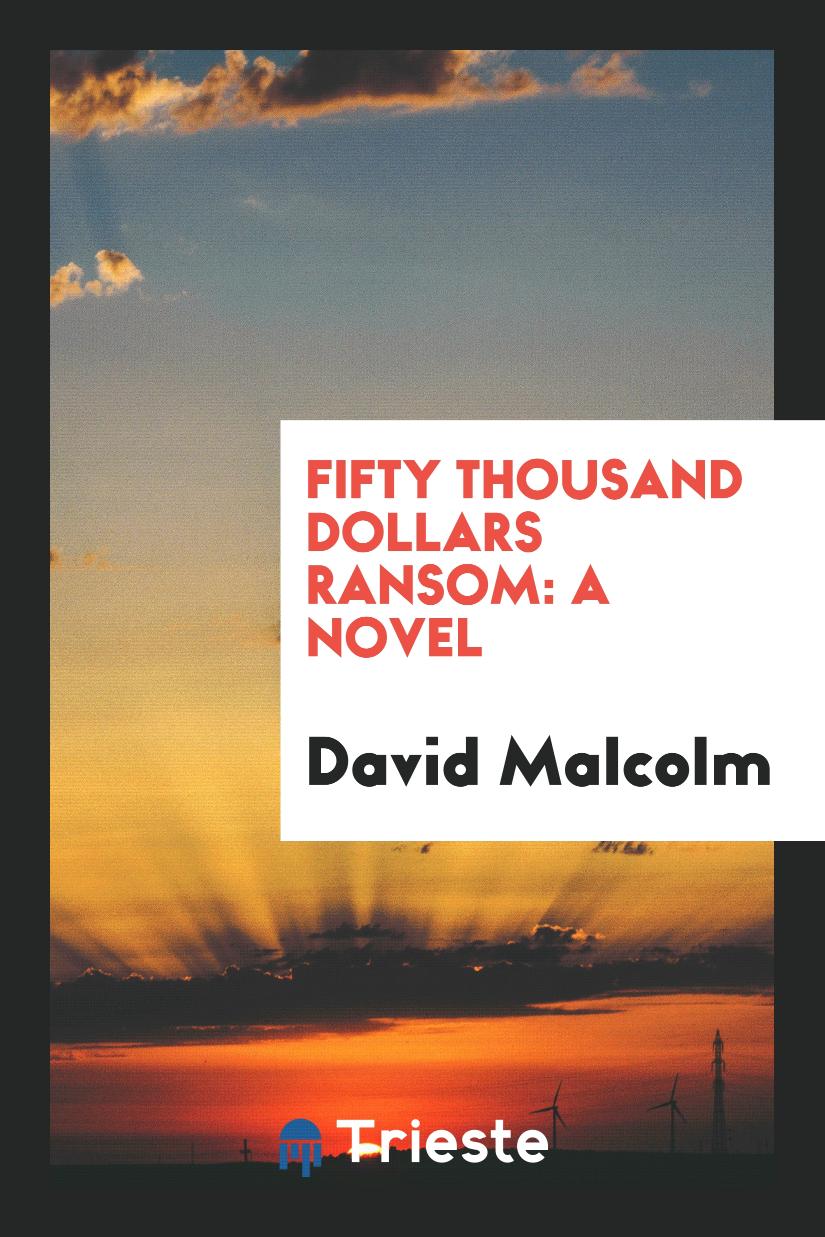 Fifty Thousand Dollars Ransom: A Novel