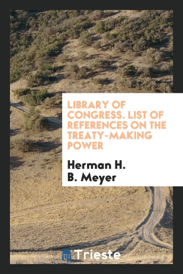 Library of Congress. List of References on the Treaty-Making Power