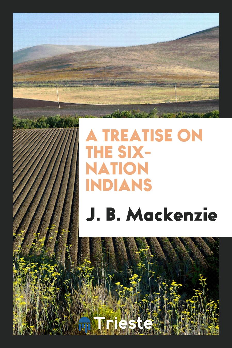 A Treatise on the Six-nation Indians