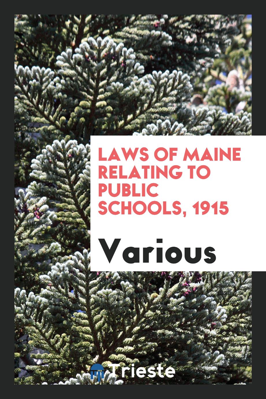 Laws of Maine Relating to Public Schools, 1915
