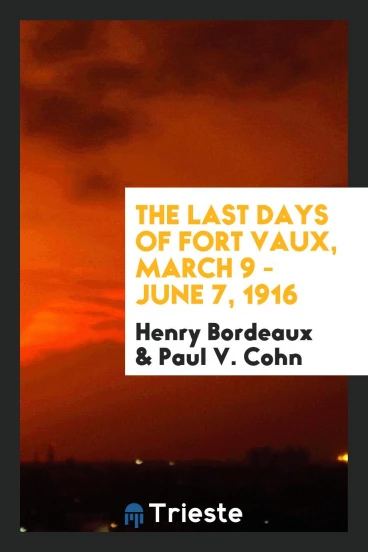The last days of Fort Vaux, March 9 - June 7, 1916