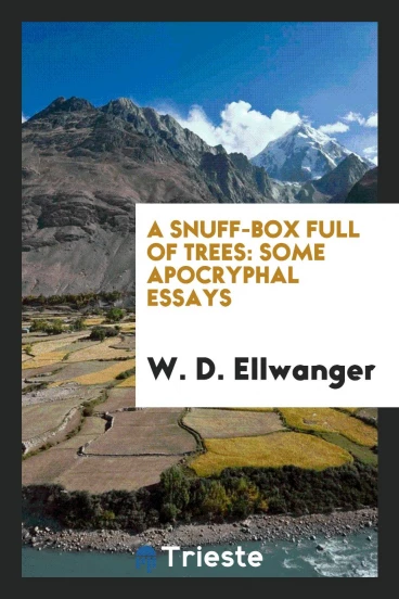 A Snuff-Box Full of Trees: Some Apocryphal Essays