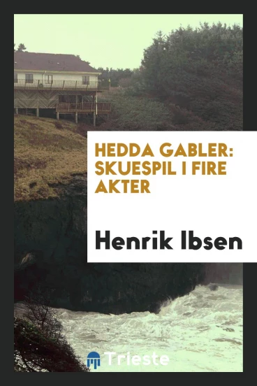 Hedda Gabler: Skuespil i Fire Akter