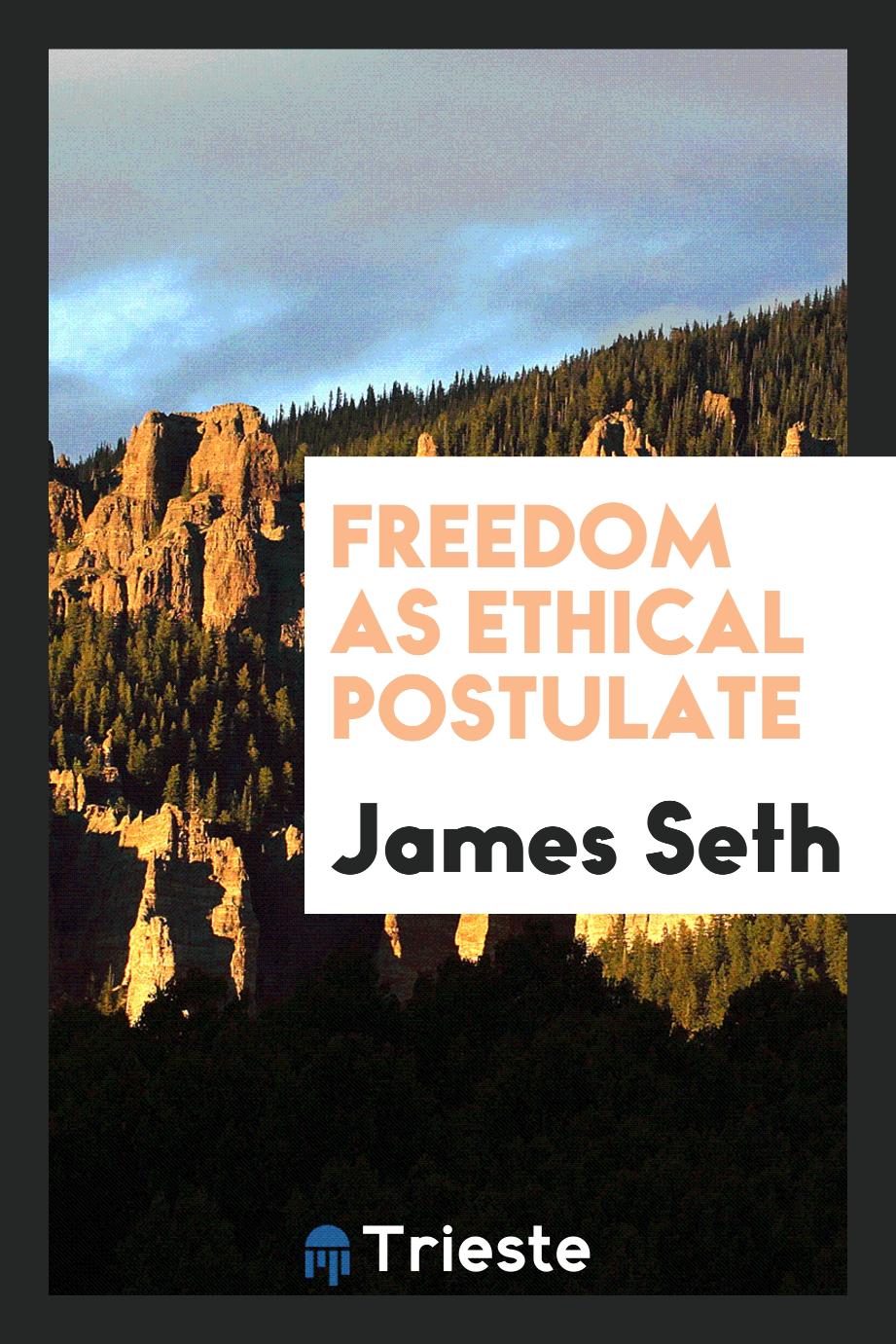 Freedom as Ethical Postulate