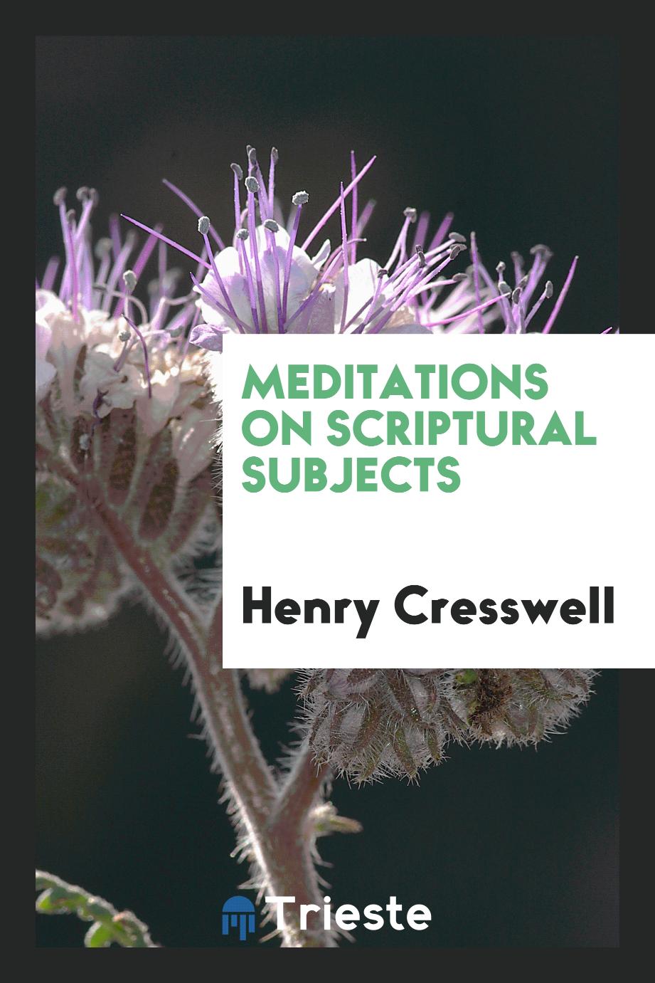 Meditations on Scriptural Subjects