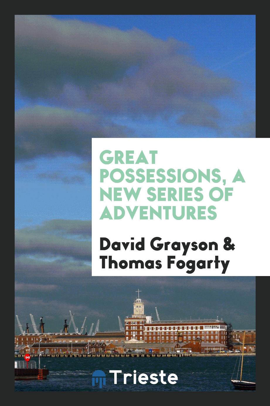 Great possessions, a new series of adventures