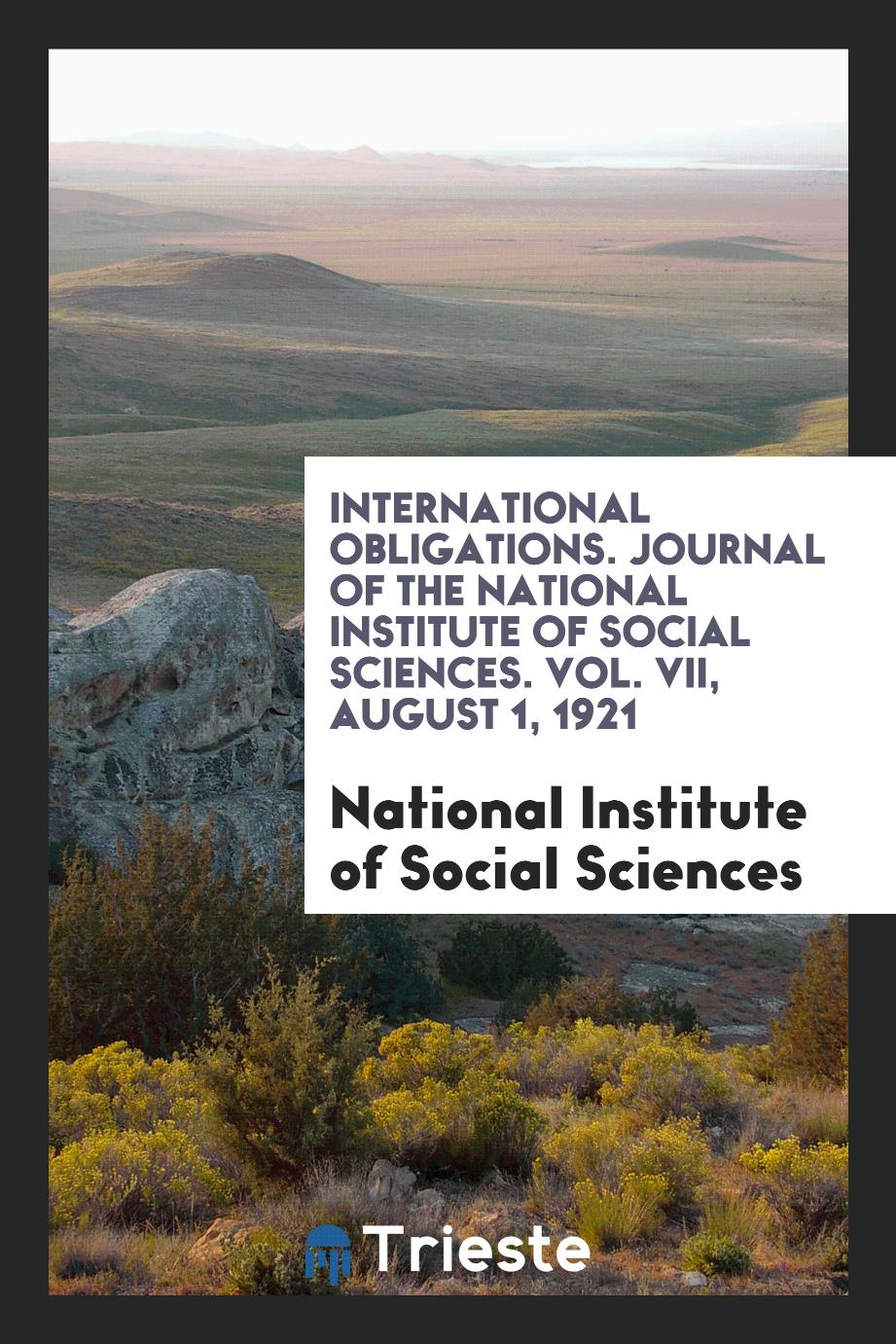 International Obligations. Journal of the National Institute of Social Sciences. Vol. VII, August 1, 1921