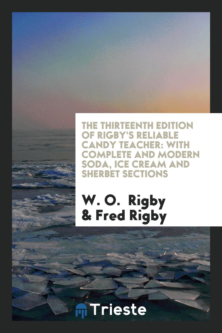 The Thirteenth Edition of Rigby's Reliable Candy Teacher: With Complete and Modern Soda, Ice Cream and Sherbet Sections