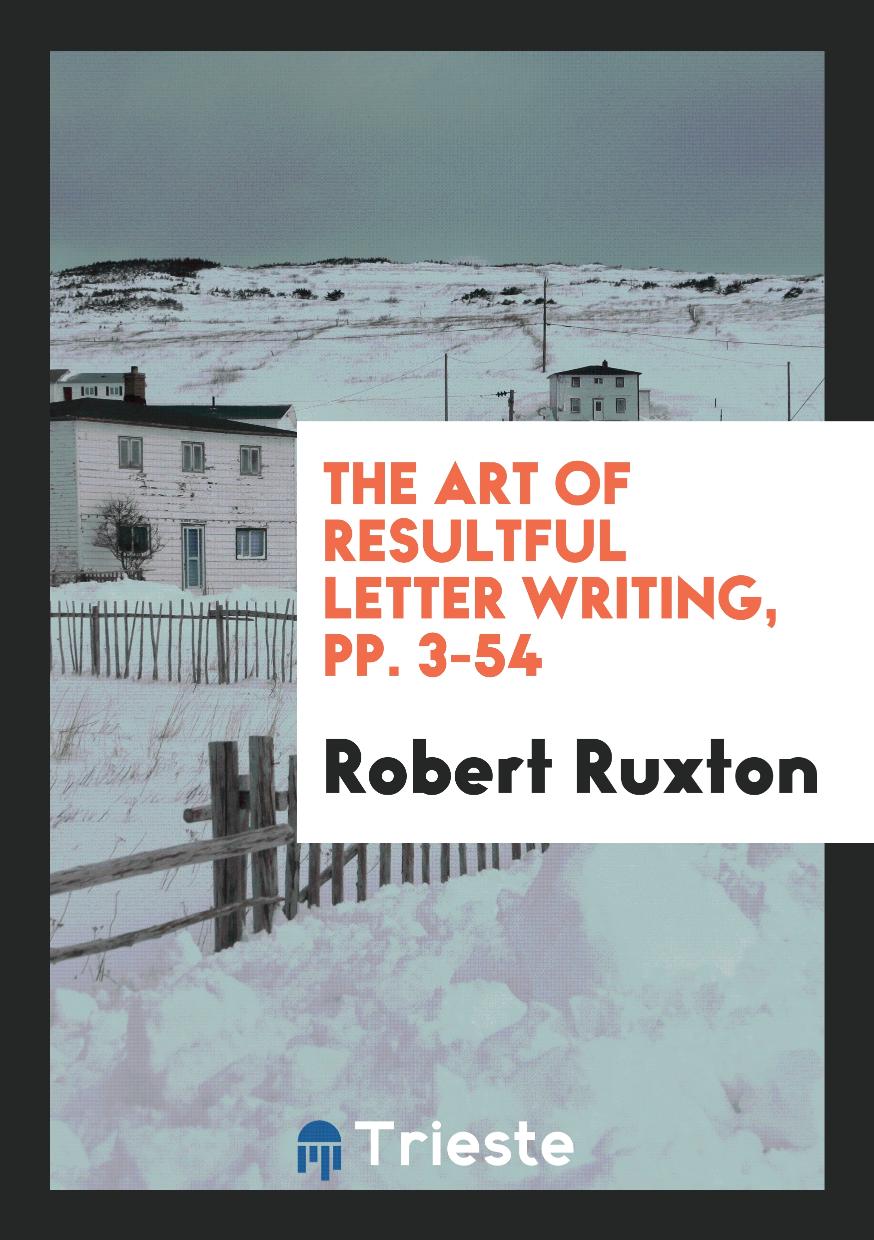 The Art of Resultful Letter Writing, pp. 3-54