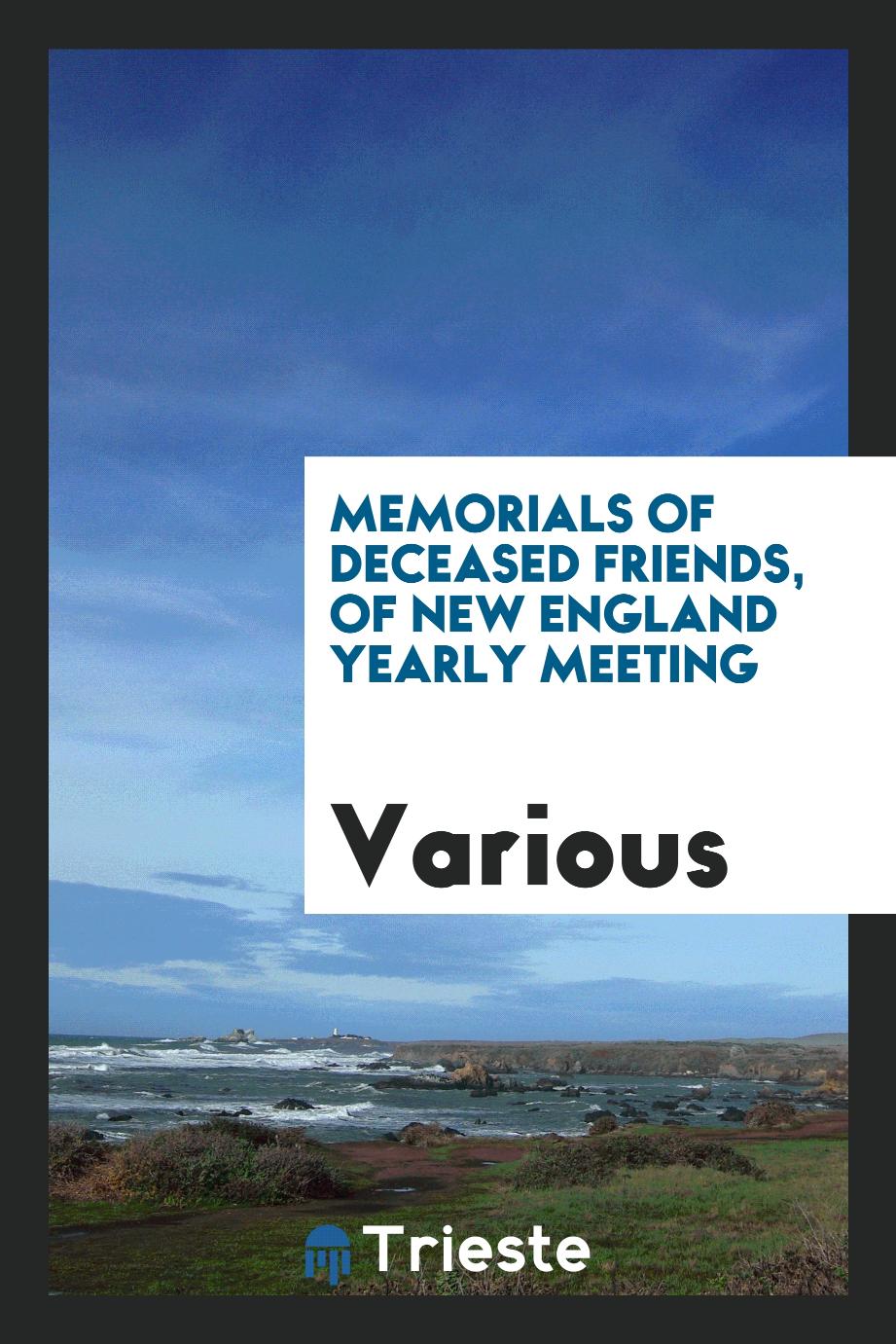Memorials of Deceased Friends, of New England Yearly Meeting