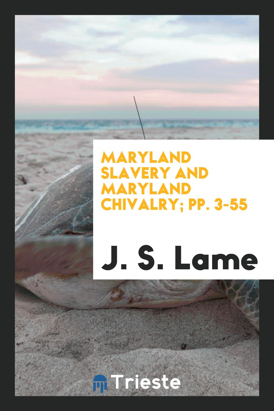 Maryland Slavery and Maryland Chivalry; pp. 3-55