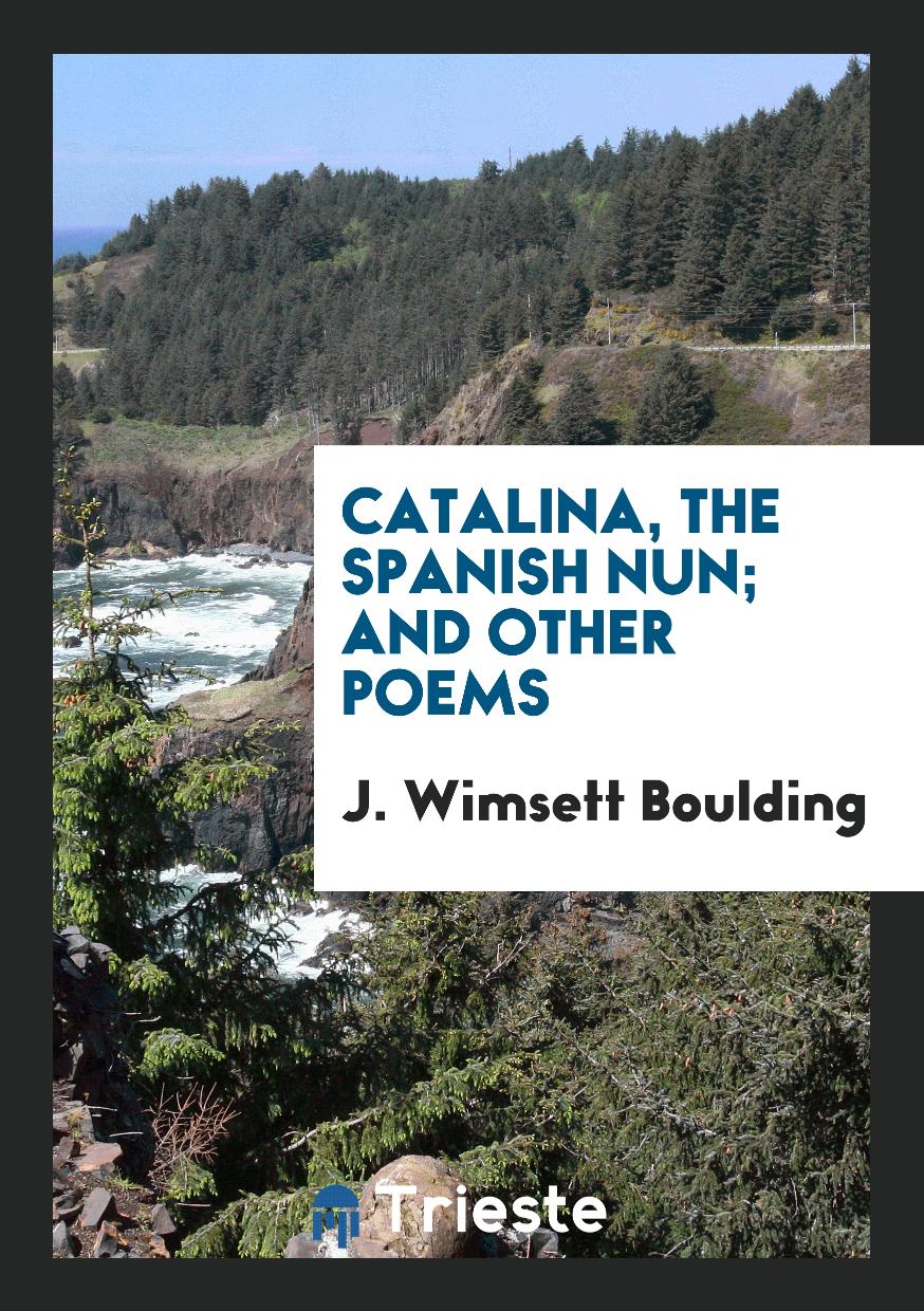 Catalina, the Spanish Nun; And Other Poems