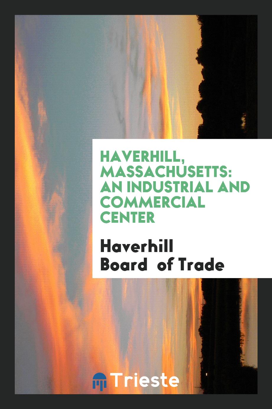 Haverhill, Massachusetts: An Industrial and Commercial Center