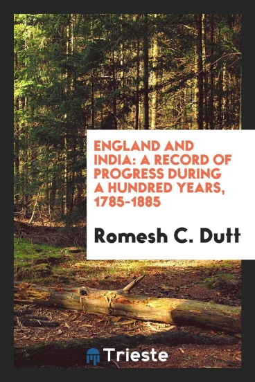 England and India: A Record of Progress During a Hundred Years, 1785-1885