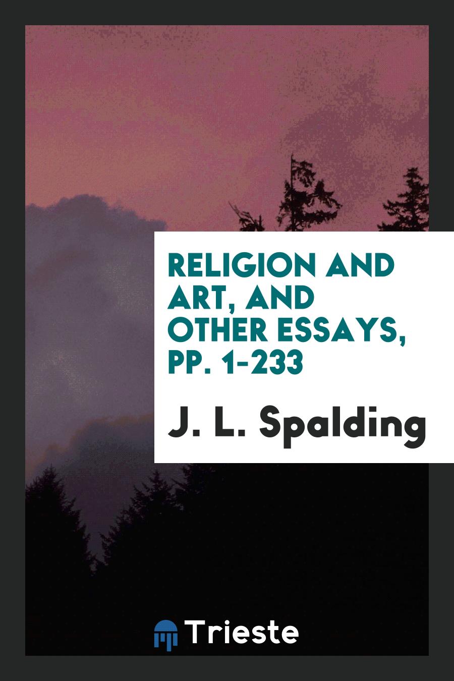 Religion and Art, and Other Essays, pp. 1-233