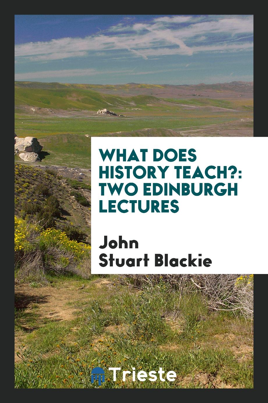 What Does History Teach?: Two Edinburgh Lectures