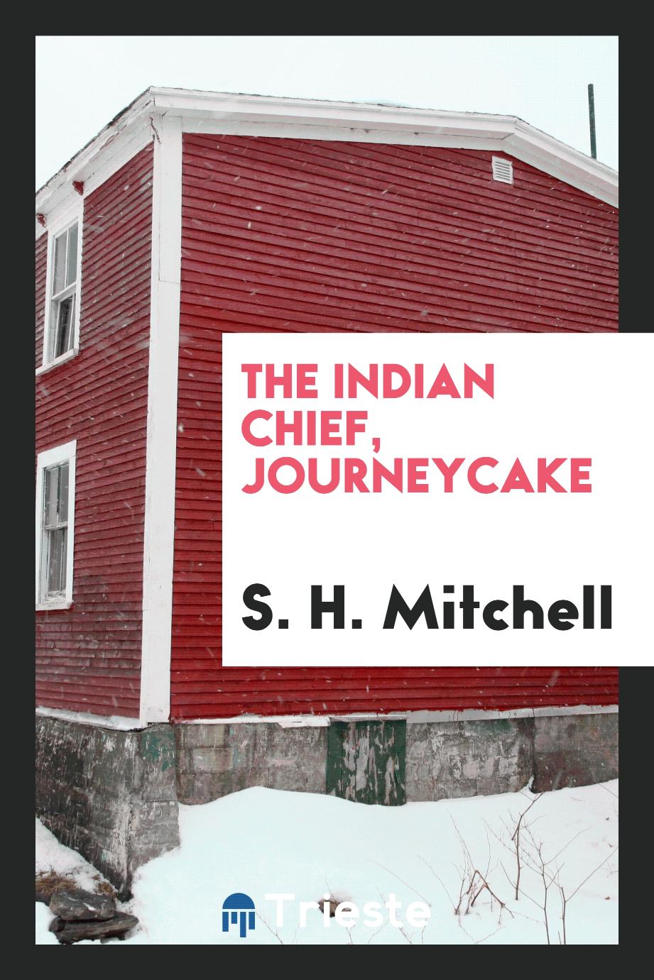 The Indian Chief, Journeycake
