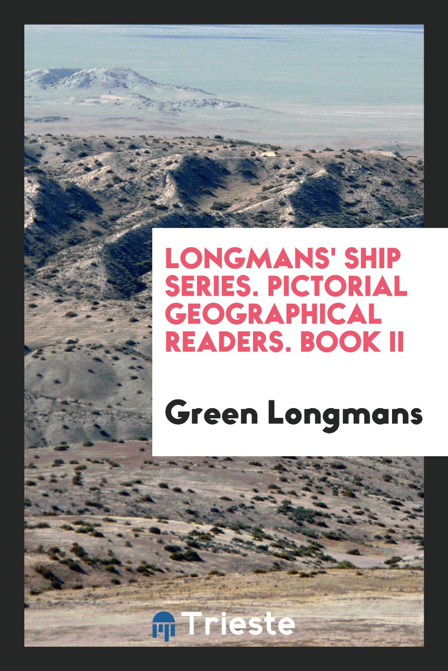 Longmans' Ship Series. Pictorial Geographical Readers. Book II