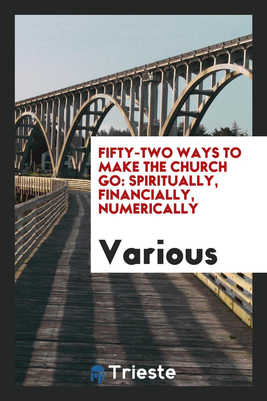 Fifty-Two Ways to Make the Church Go: Spiritually, Financially, Numerically