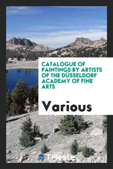 Catalogue of Paintings by Artists of the Düsseldorf Academy of Fine Arts