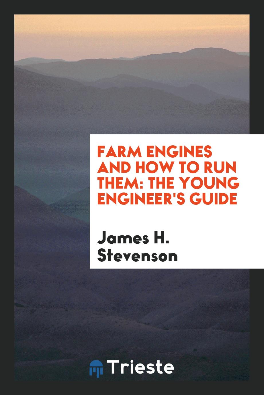 Farm engines and how to run them: the young engineer's guide