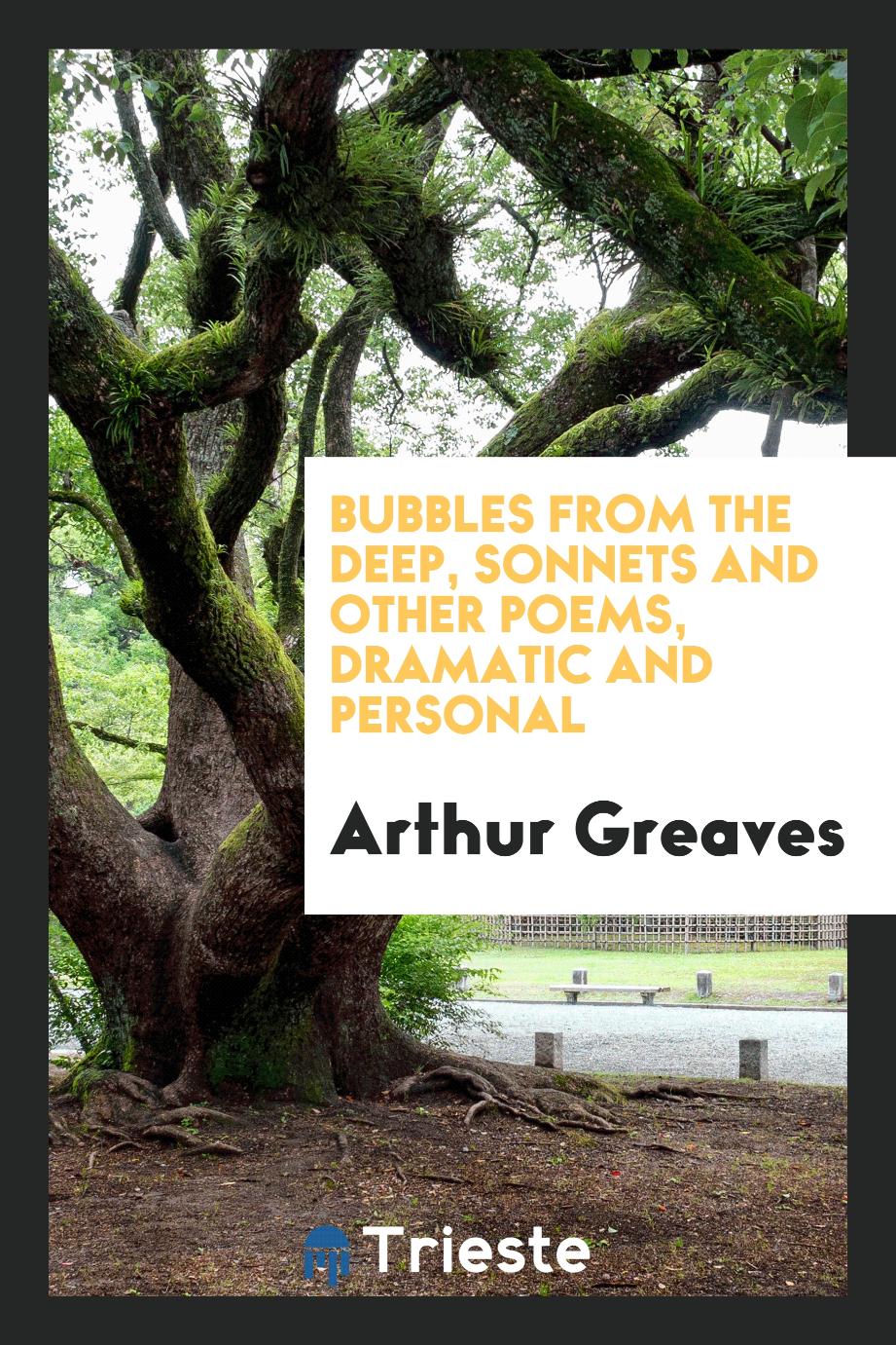 Bubbles from the Deep, Sonnets and Other Poems, Dramatic and Personal