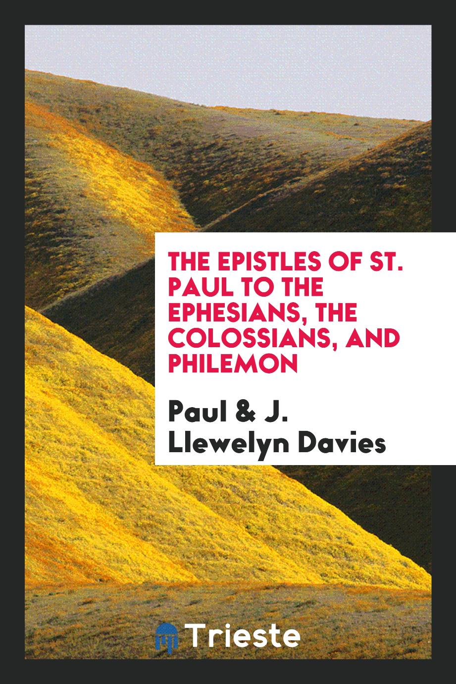 Paul, J. Llewelyn Davies - The Epistles of St. Paul to the Ephesians, the Colossians, and Philemon