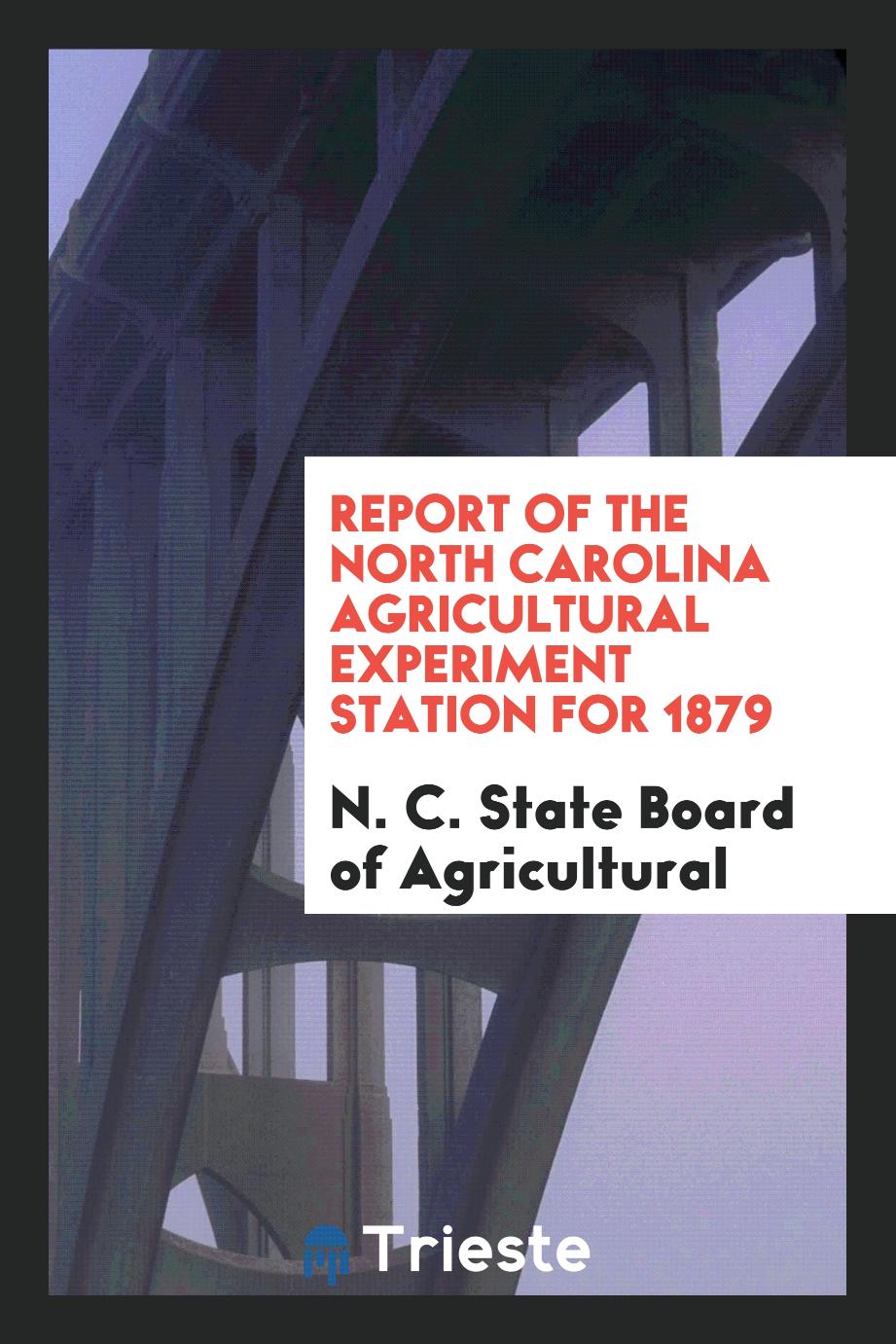Report of the North Carolina Agricultural Experiment Station for 1879