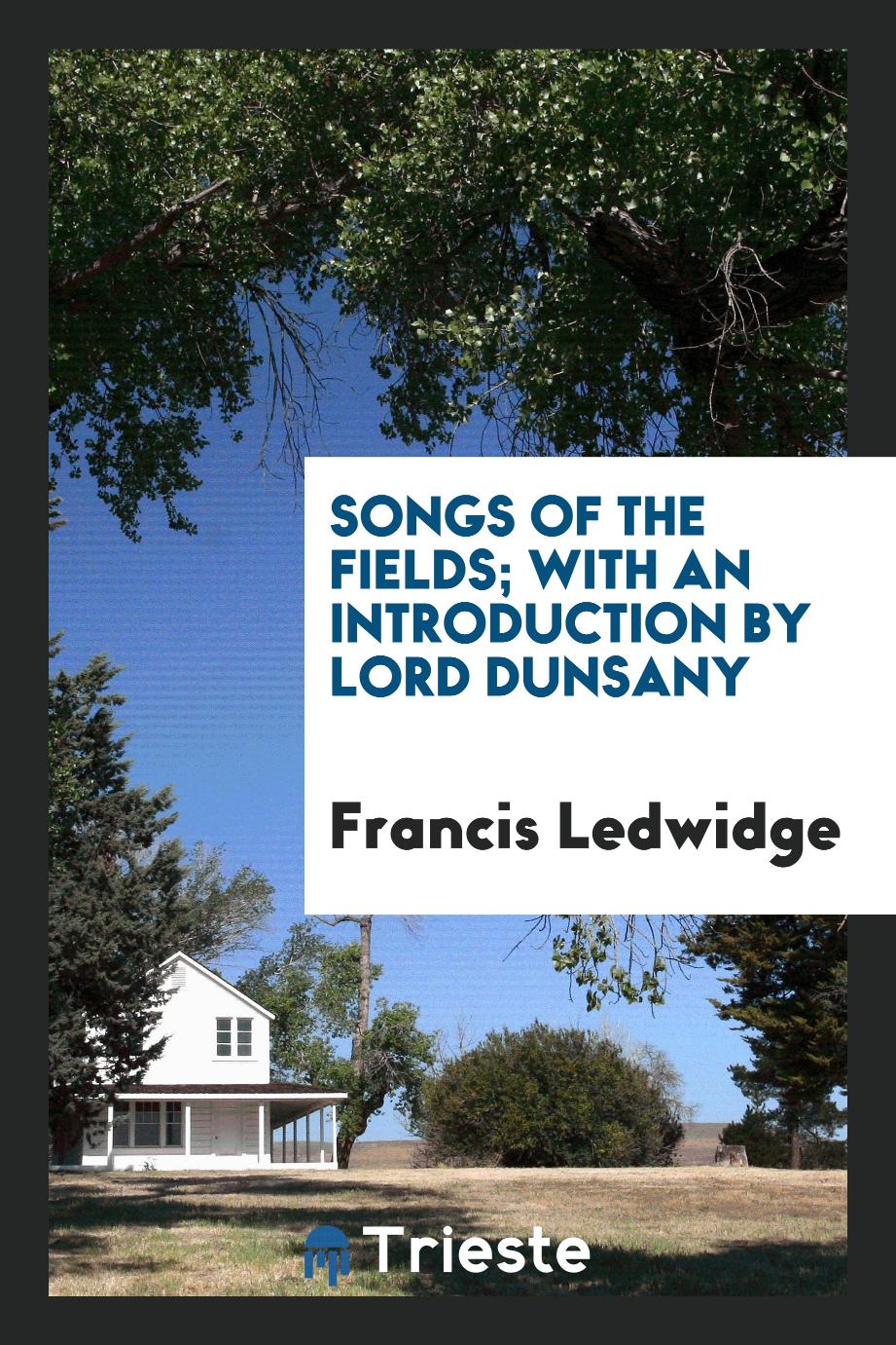 Songs of the Fields; With an Introduction by Lord Dunsany
