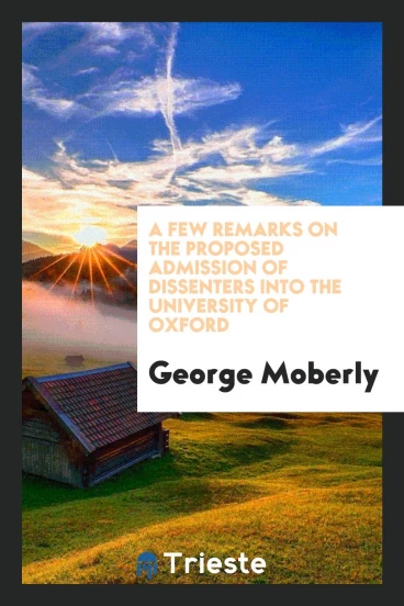 A few remarks on the proposed admission of dissenters into the University of Oxford