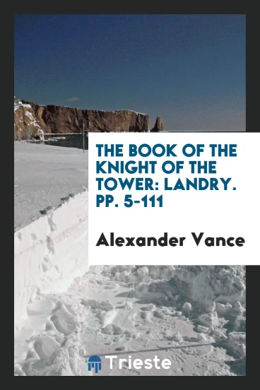 The Book of the Knight of the Tower: Landry. pp. 5-111