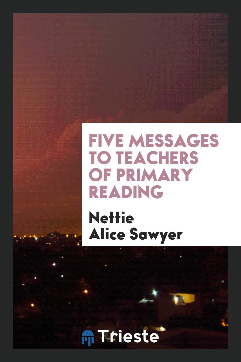 Five Messages to Teachers of Primary Reading