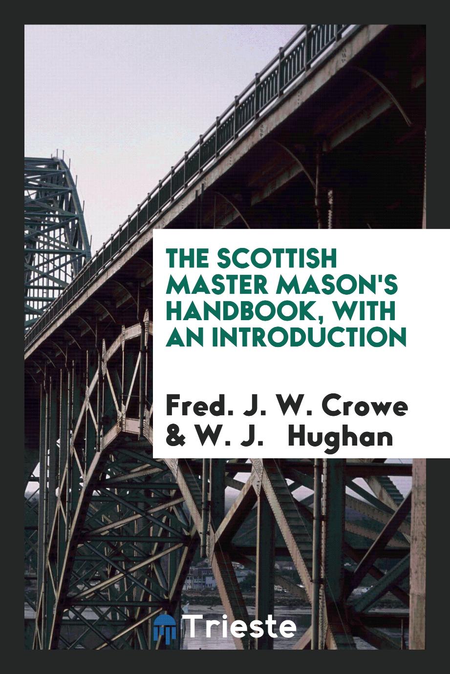 The Scottish Master Mason's Handbook, with an Introduction