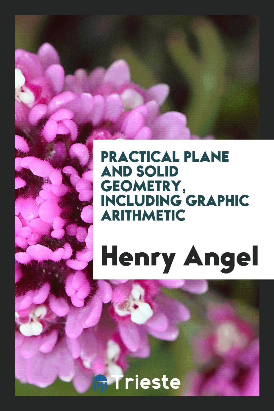 Practical plane and solid geometry, including graphic arithmetic
