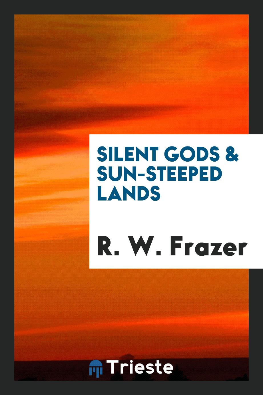 Silent gods & sun-steeped lands