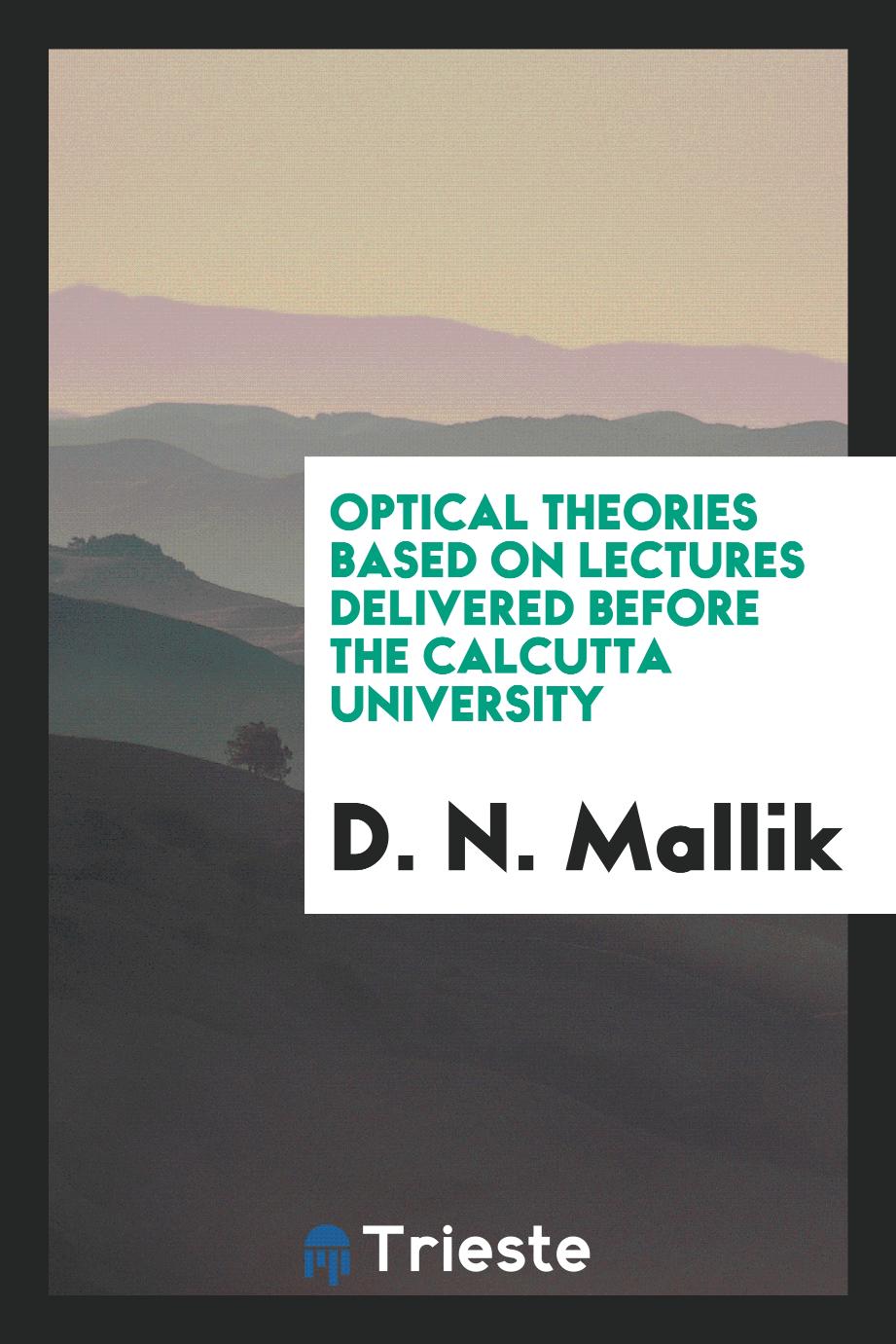 Optical theories based on lectures delivered before the Calcutta University