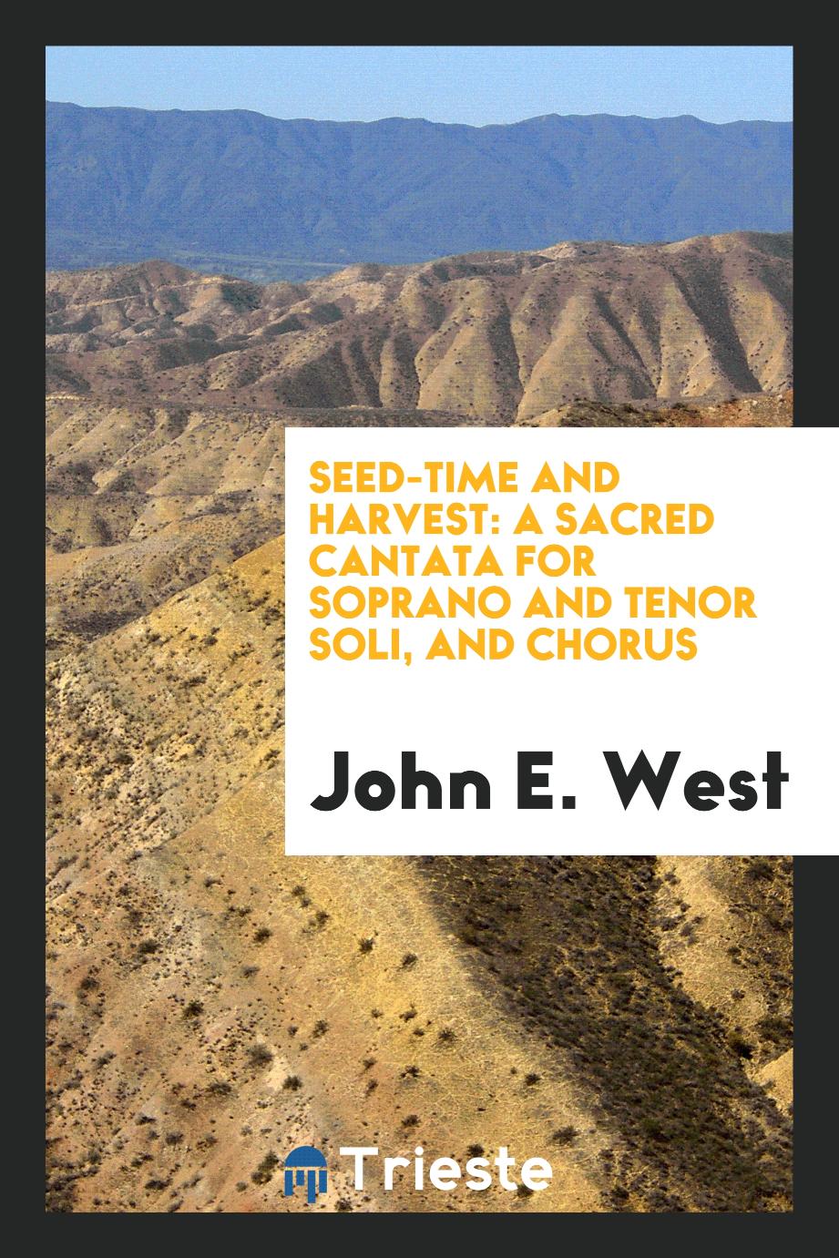 Seed-Time and Harvest: A Sacred Cantata for Soprano and Tenor Soli, and Chorus