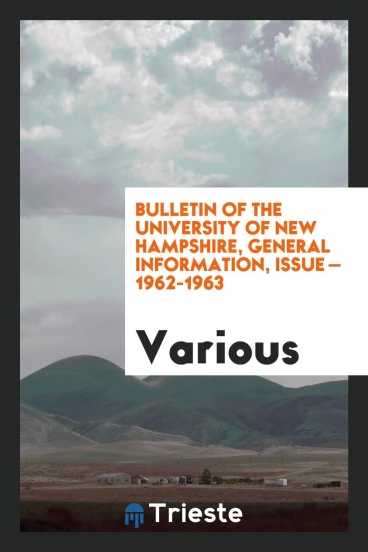 Bulletin of the University of New Hampshire, General Information, Issue — 1962-1963