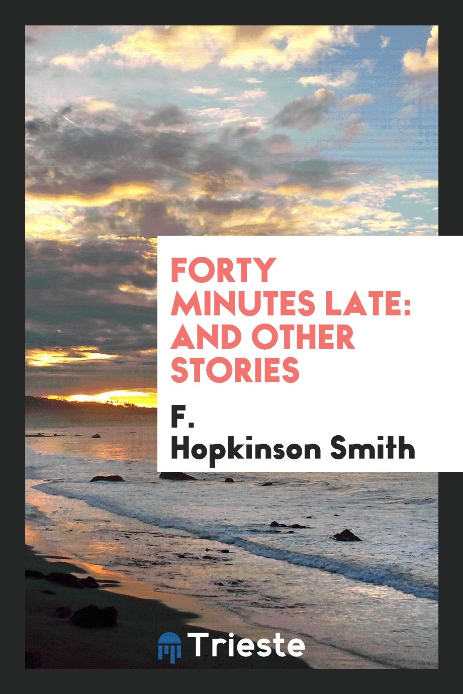 Forty minutes late: and other stories