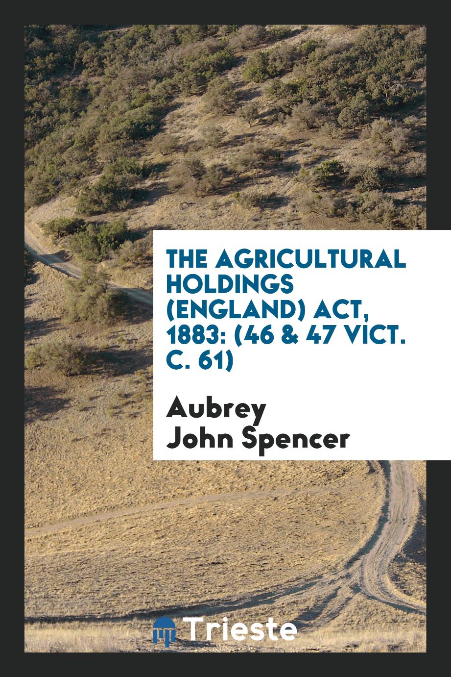 The Agricultural Holdings (England) Act, 1883: (46 & 47 Vict. C. 61)