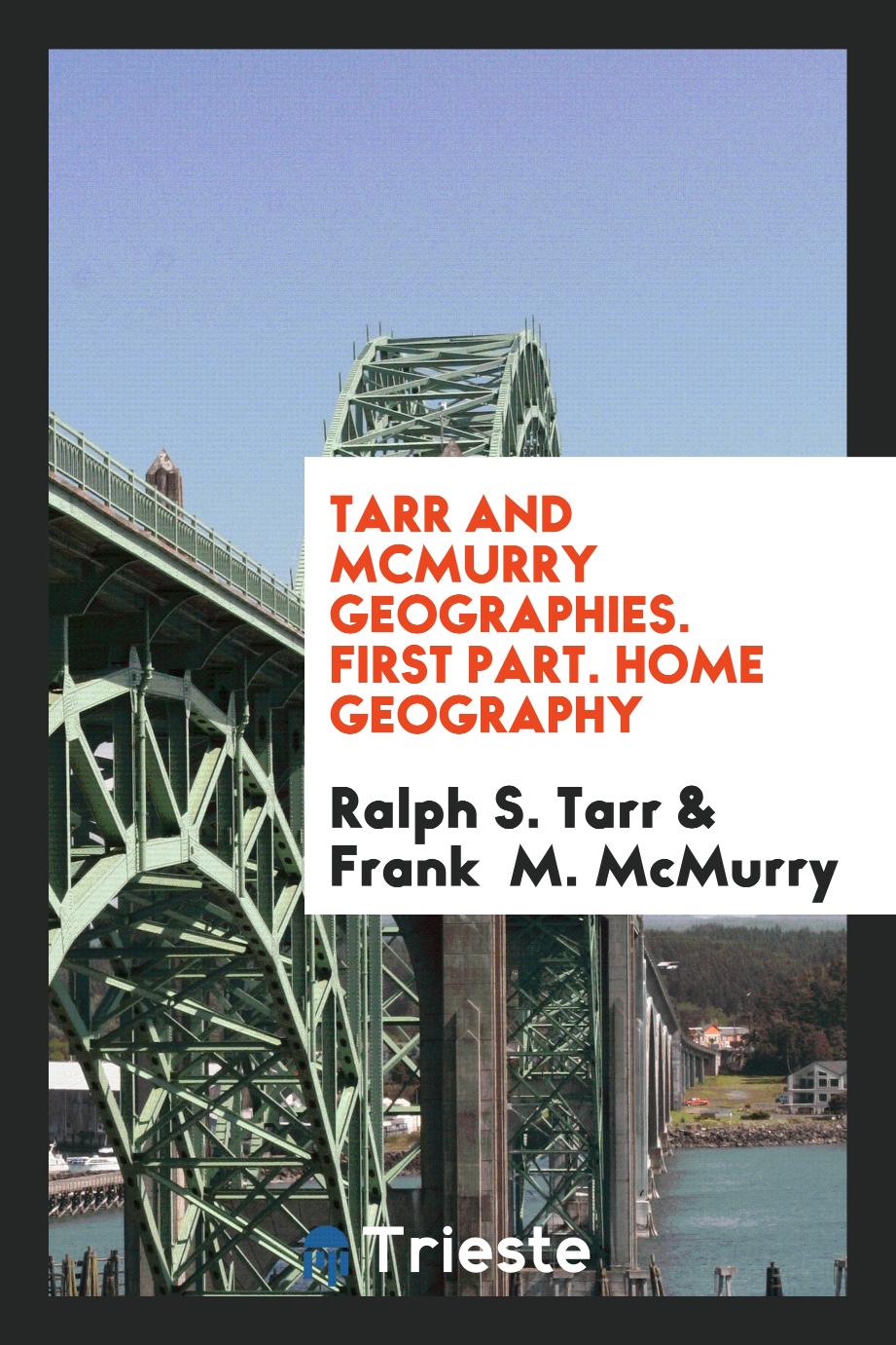 Tarr and McMurry Geographies. First Part. Home Geography
