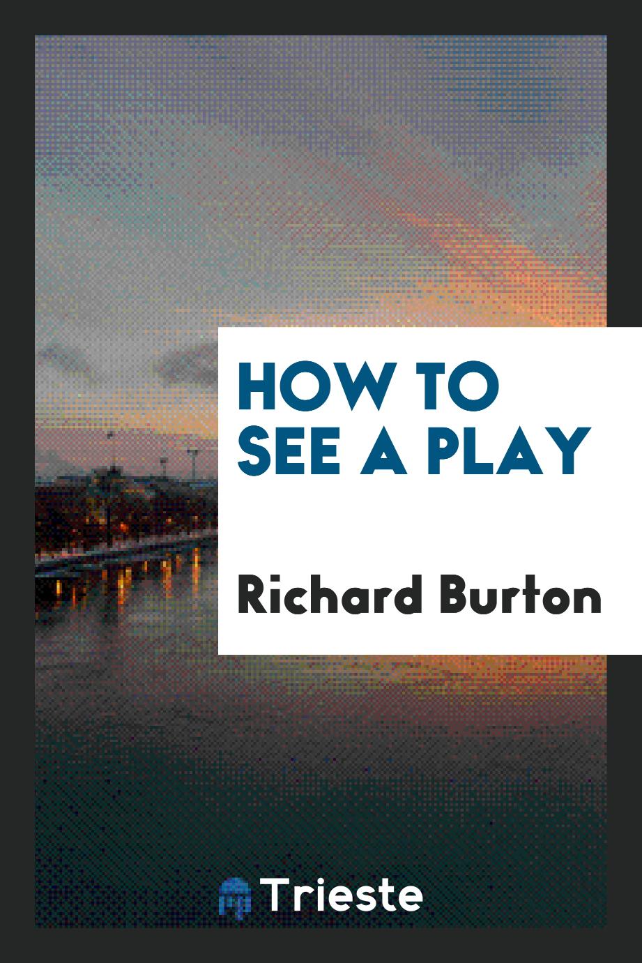 How to see a play