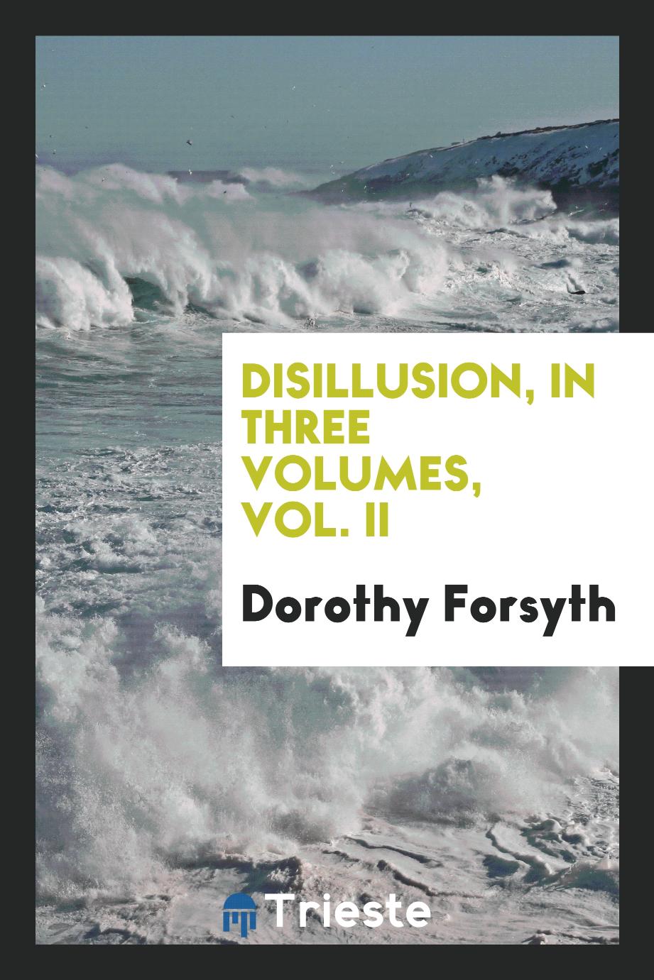 Disillusion, in three volumes, Vol. II