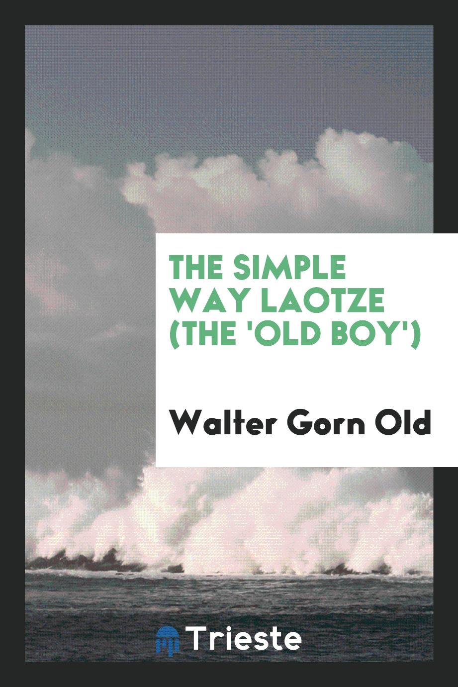 The simple way Laotze (The 'Old Boy')