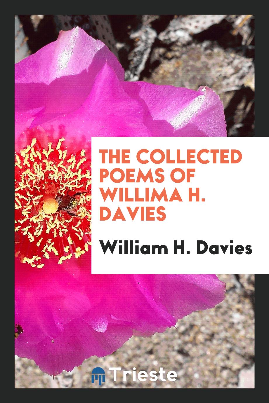 The collected poems of Willima H. Davies