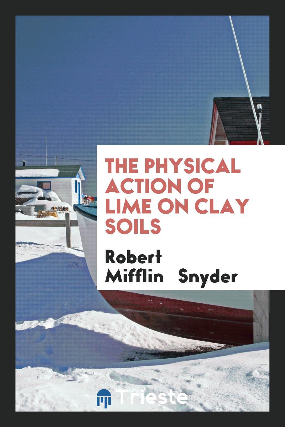 The physical action of lime on clay soils